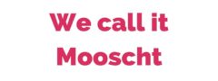 Logo We call it Mooscht